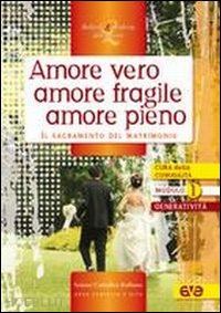 azione cattolica italiana - amore vero, amore fragile, amore pieno. amore vero, amore fragile, amore pieno