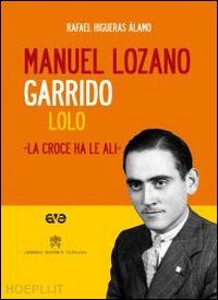 higueras alamo rafael - manuel lozano garrido. lolo. la croce ha le ali. con dvd