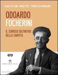 vellani ilaria; manicardi francesco; peri maria - odoardo focerini. il sorriso distintivo della santita. con dvd