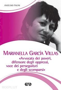 palini anselmo - marianella garcia villas. «avvocata dei poveri, difensore degli oppressi, voce d