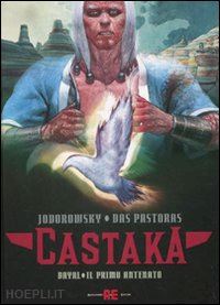 jodorowsky alejandro; pastoras das - dayal. il primo antenato. castaka. vol. 1