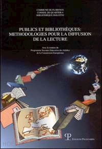 asta g.(curatore); federighi p.(curatore) - publics et bibliothèques. methodologies pour la diffusion de la lecture