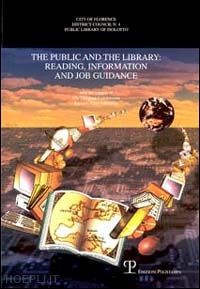 asta g.(curatore); federighi p.(curatore) - the public and the library: reading, information and job guidance
