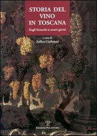 ciuffoletti z. - storia del vino in toscana. dagli etruschi ai nostri giorni