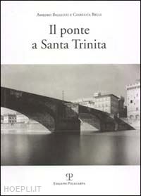 belli gianluca-belluzzi amedeo - il ponte a santa trinita