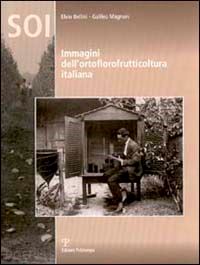 bellini elvio-magnani galileo - immagini dell'ortoflorofrutticoltura italiana