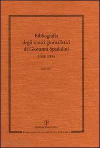 spadolini giovanni - scritti giornalistici. vol. 1: bibliografia 1948-1994.