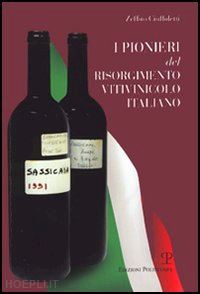 ciuffoletti zeffiro - i pionieri del risorgimento vitivinicolo italiano
