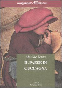 serao matilde; reim r. (curatore) - il paese di cuccagna