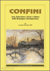 casalini m.(curatore) - confini. arte, letteratura, storia e cultura della romagna antica e contemporanea. vol. 27