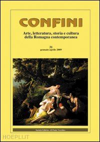 casalini m.(curatore) - confini. arte, letteratura, storia e cultura della romagna antica e contemporanea. vol. 31