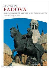 gullino giuseppe - storia di padova dall'antichita' all'eta' contemporanea