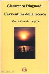 dioguardi gianfranco - l'avventura della ricerca. libri, università, imprese