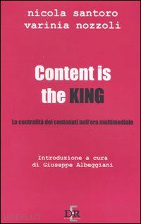 santoro nicola; nozzoli varinia - content is the king. la centralità dei contenuti nell'era multimediale