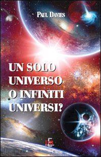 davies paul - un solo universo o infiniti universi?