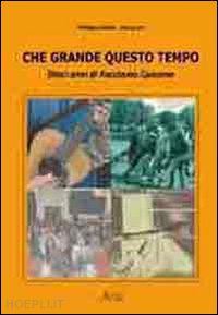 chellini philippe; zoi enrico - che grande questo tempo. dieci anni di «facciamo canzone»