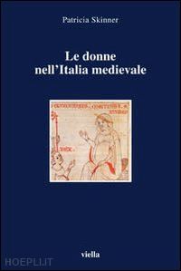 skinner patricia - le donne nell'italia medievale. secoli vi-xiii