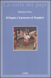 frale barbara - il papato e il processo ai templari