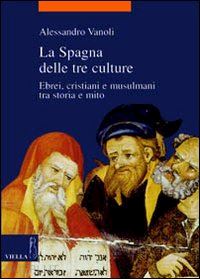 vanoli alessandro - la spagna delle tre culture