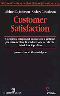 johnson michael d.; gustafsson anders - customer satisfaction. un sistema integrato di valutazione e gestione per increm