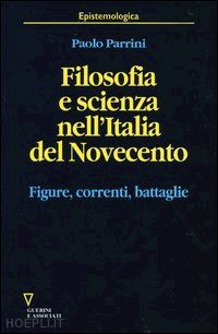 parrini paolo - filosofia e scienza nell'italia del novecento