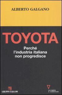 galgano alberto - toyota. perche' l'industria italiana non progredisce