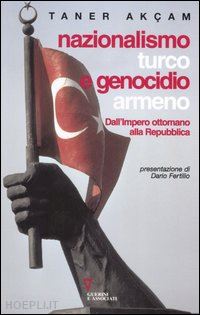 akcam taner; arslan a. (curatore) - nazionalismo turco e genocidio armeno