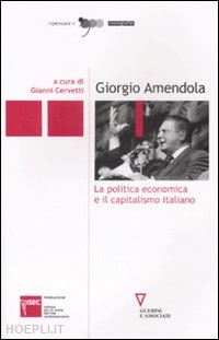 cervetti g. (curatore) - giorgio amendola. la politica economica e il capitalismo italiano