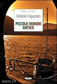 fogazzaro antonio - piccolo mondo antico. ediz. integrale. con segnalibro