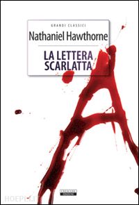 hawthorne nathaniel - la lettera scarlatta. ediz. integrale. con segnalibro