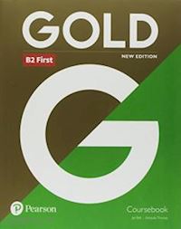 aa vv - gold first. coursebook. maximiser. without key. libro liquido. per le scuole sup