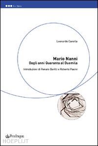 canella leonardo - mario nanni. dagli anni quaranta al duemila