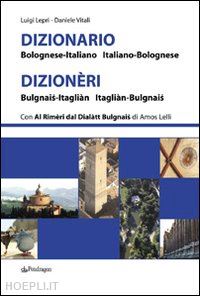 lepri luigi-vitali daniele - dizionario bolognese-italiano, italiano-bolognese