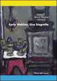 walcher maria - carlo walcher. una biografia