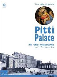 chiarini m.(curatore) - pitti palace. all the museums, all the works. ediz. illustrata