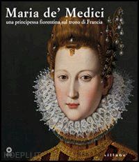caneva c. (curatore) - maria de' medici (1573-1642)