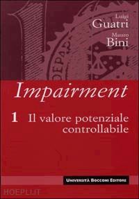 guatri luigi; bini mauro - impairment. vol. 1: il valore potenziale controllabile