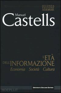 castells manuel - l'eta' dell'informazione: economia, societa', cultura