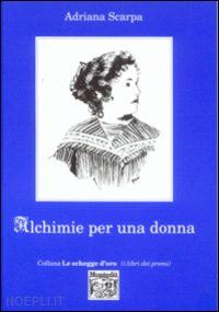 scarpa adriana - alchimie per una donna