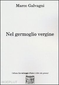 galvagni marco - nel germoglio vergine