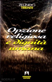 trenti zelindo - opzione religiosa e dignita'umana