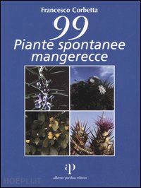 corbetta francesco - 99 piante spontanee mangerecce