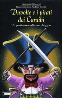 di marco emiliano - duvolte e i pirati dei caraibi. un professore all'arrembaggio. ediz. illustrata