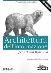 rosenfeld louis; morville peter - architettura dell'informazione per il world wide web