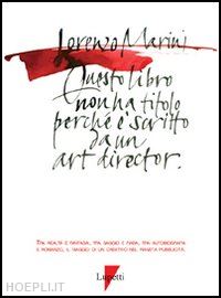 marini lorenzo - questo libro non ha titolo perche' e' stato scritto da un art director