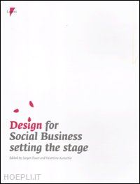 faust j. (curatore); auricchio v. (curatore) - design for social business setting the stage. ediz. illustrata