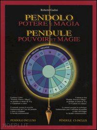 gadini roberto - il pendolo. potere e magia - libro+4 quadranti+pendolo in ottone