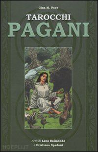 pace gina; raimondo luca, spadoni cristiano (arte) - tarocchi pagani - carte + libro