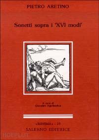 aretino pietro - sonetti sopra i «sedici modi»