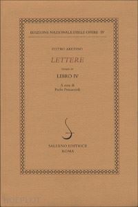 aretino pietro; procaccioli p. (curatore) - lettere. vol. 4: libro iv